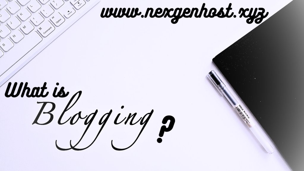 What is Blogging